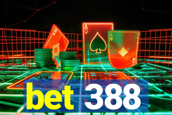 bet 388