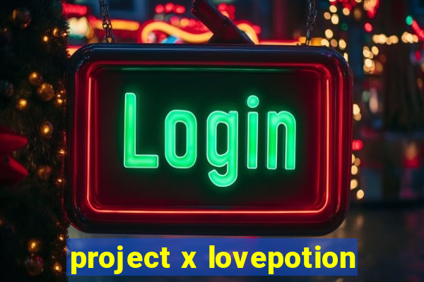 project x lovepotion