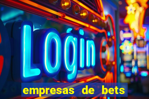 empresas de bets no brasil