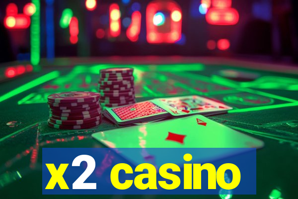 x2 casino