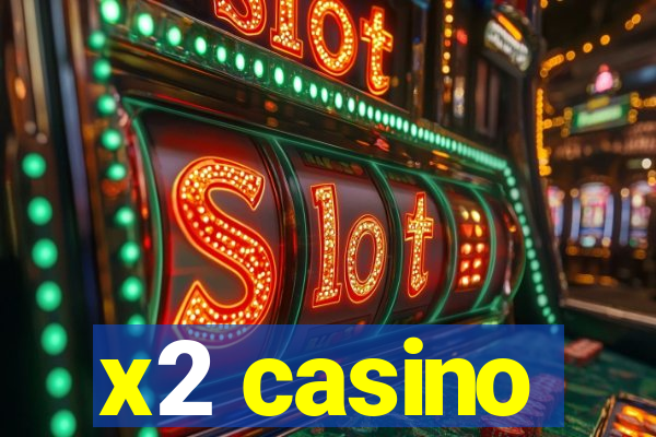 x2 casino