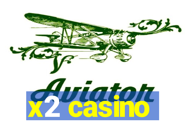 x2 casino