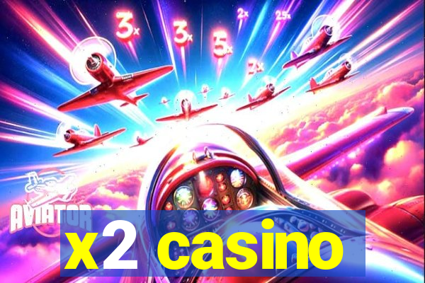 x2 casino