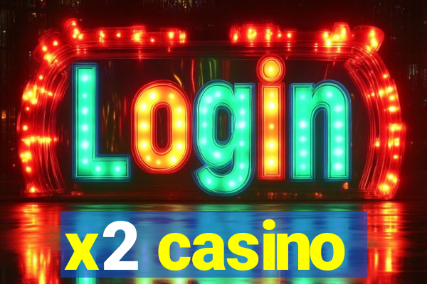 x2 casino