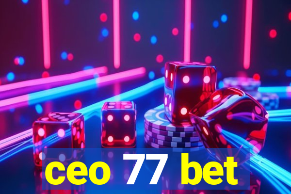 ceo 77 bet