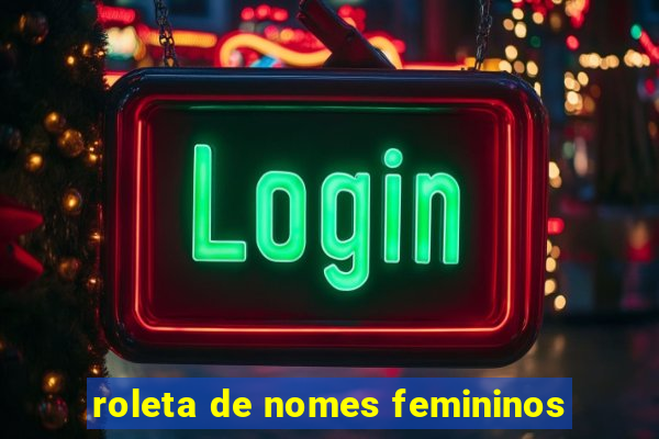 roleta de nomes femininos