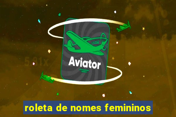 roleta de nomes femininos