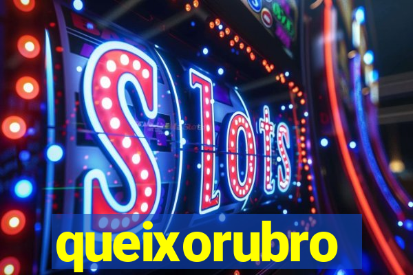 queixorubro