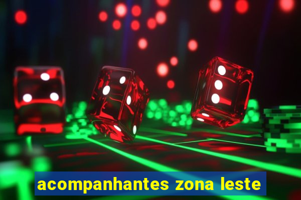 acompanhantes zona leste