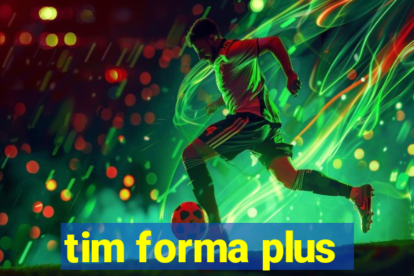 tim forma plus