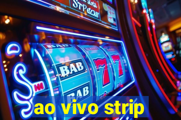 ao vivo strip