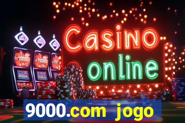 9000.com jogo cassino baixar