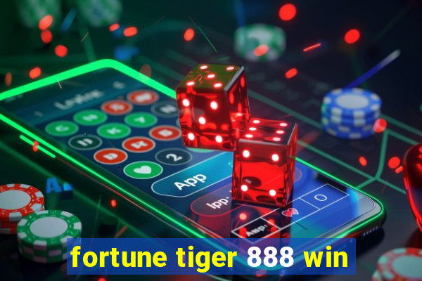 fortune tiger 888 win