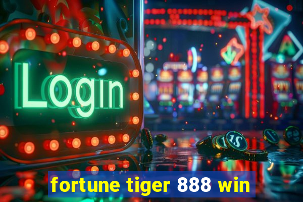 fortune tiger 888 win