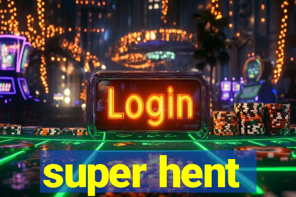 super hent