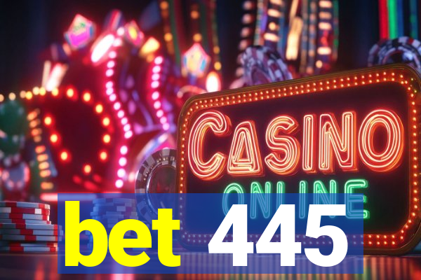 bet 445