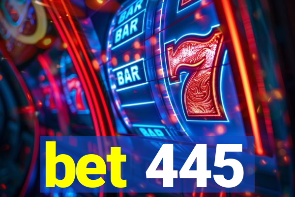 bet 445