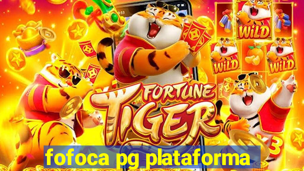 fofoca pg plataforma