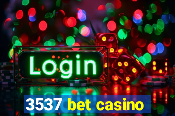 3537 bet casino