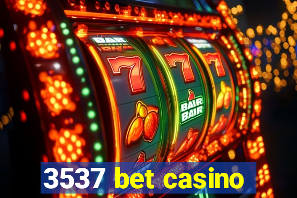 3537 bet casino