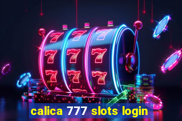 calica 777 slots login