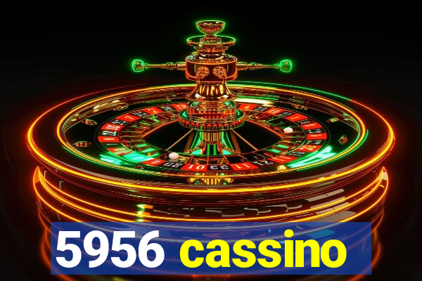 5956 cassino