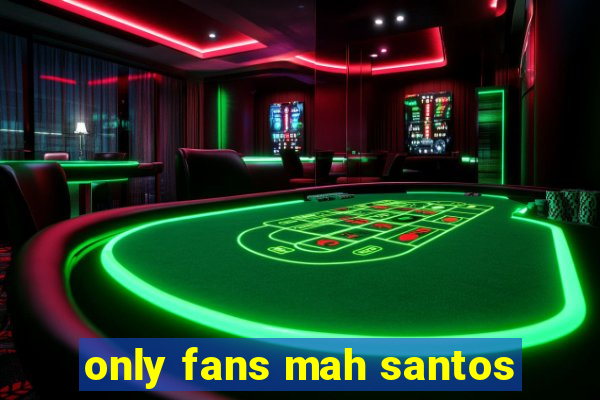 only fans mah santos