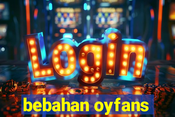 bebahan oyfans