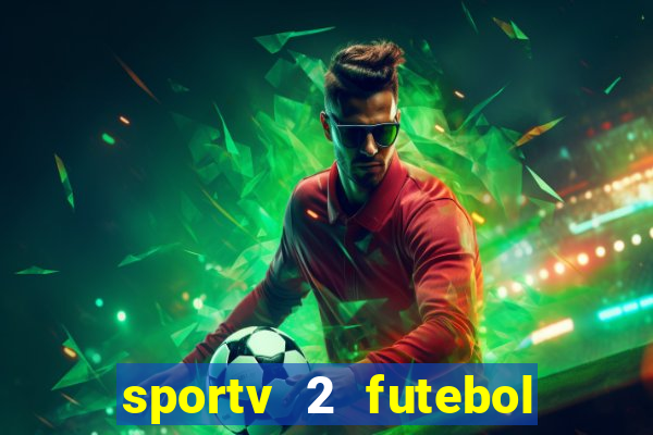 sportv 2 futebol play hd