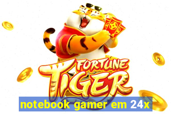 notebook gamer em 24x