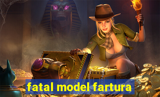 fatal model fartura