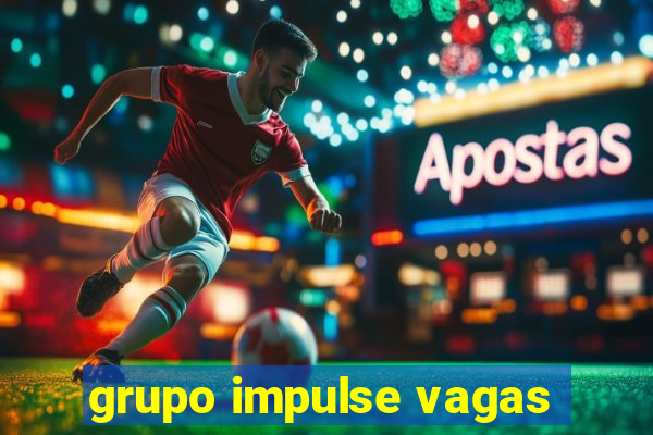 grupo impulse vagas