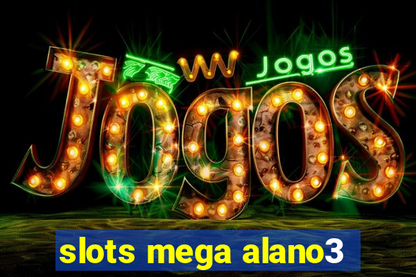 slots mega alano3