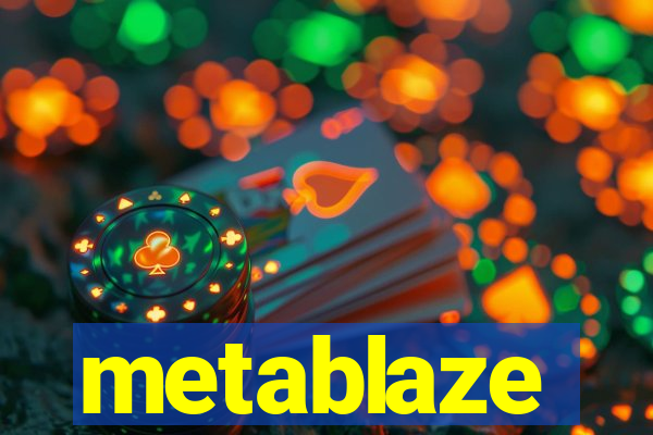 metablaze