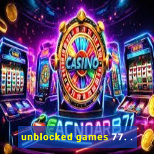 unblocked games 77. .