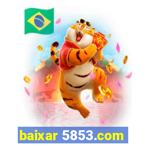 baixar 5853.com