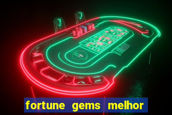 fortune gems melhor horario para jogar