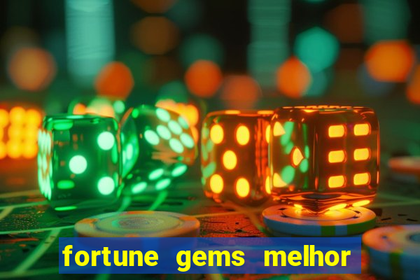 fortune gems melhor horario para jogar