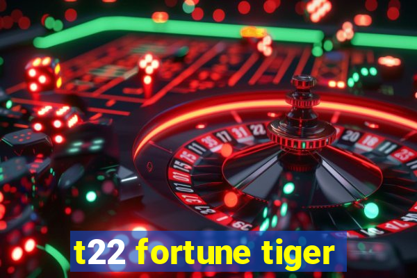 t22 fortune tiger