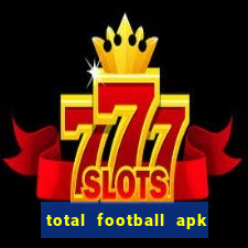 total football apk mod dinheiro infinito