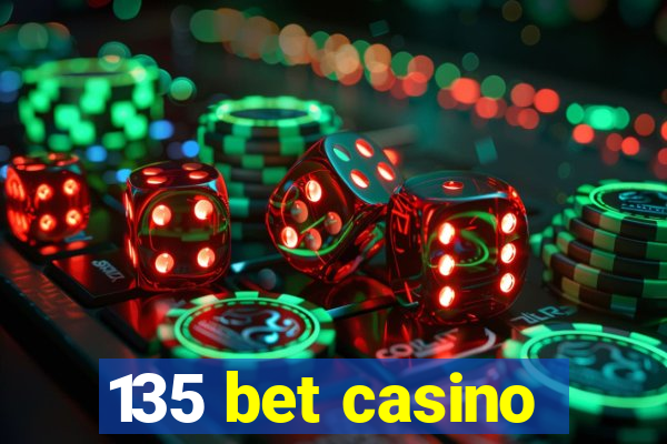 135 bet casino