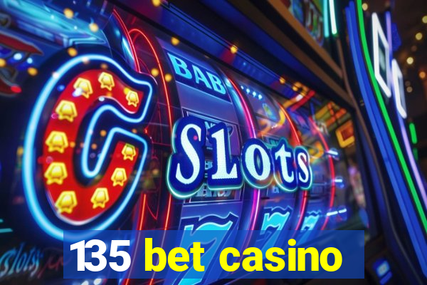 135 bet casino