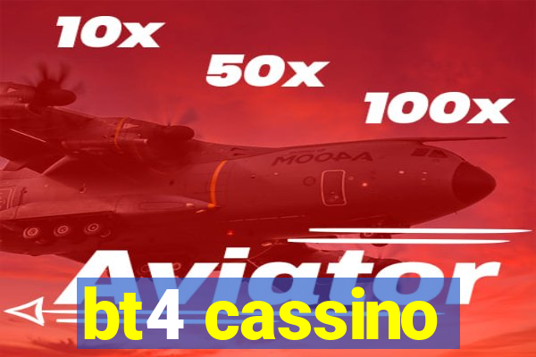 bt4 cassino