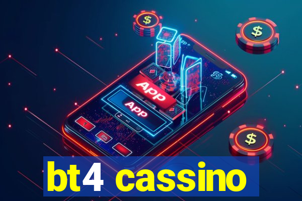 bt4 cassino