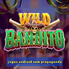 jogos android sem propaganda