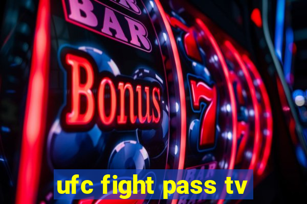 ufc fight pass tv