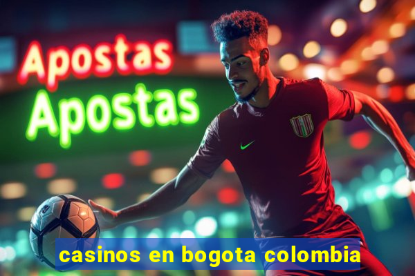 casinos en bogota colombia