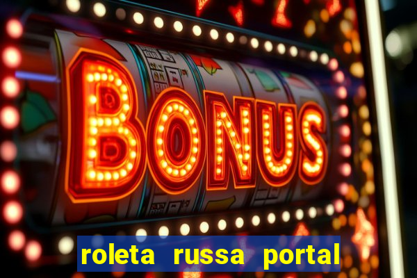 roleta russa portal do zacarias