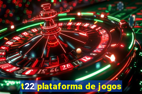 t22 plataforma de jogos