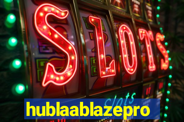 hublaablazepro